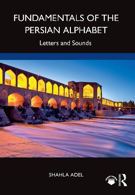 Fundamentals of the Persian Alphabet: Letters and Sounds - Shahla Adel - cover
