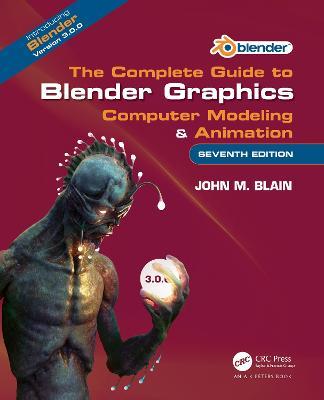 The Complete Guide to Blender Graphics: Computer Modeling & Animation - John M. Blain - cover