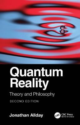 Quantum Reality: Theory and Philosophy - Jonathan Allday - cover
