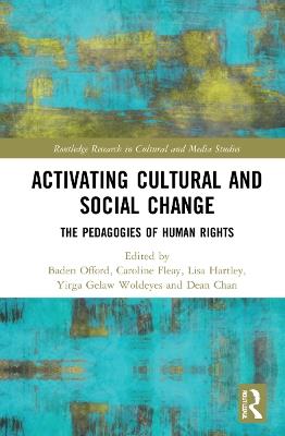 Activating Cultural and Social Change: The Pedagogies of Human Rights - cover