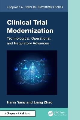 Clinical Trial Modernization: Technological, Operational, and Regulatory Advances - Harry Yang,Liang Zhao - cover