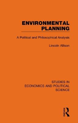 Environmental Planning: A Political and Philosophical Analysis - Lincoln Allison - cover