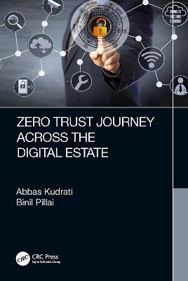 Zero Trust Journey Across the Digital Estate - Abbas Kudrati,Binil A. Pillai - cover