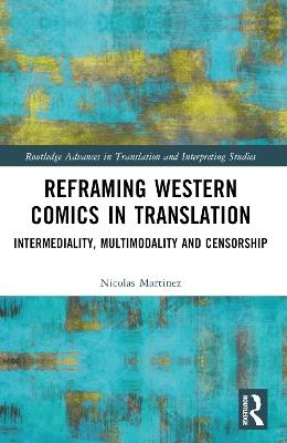 Reframing Western Comics in Translation: Intermediality, Multimodality and Censorship - Nicolas Martinez - cover