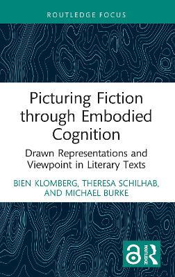 Picturing Fiction through Embodied Cognition: Drawn Representations and Viewpoint in Literary Texts - Bien Klomberg,Theresa Schilhab,Michael Burke - cover