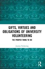 Gifts, Virtues and Obligations of University Volunteering: The Proper Thing to Do