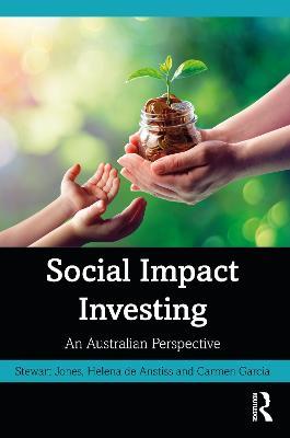 Social Impact Investing: An Australian Perspective - Stewart Jones,Helena de Anstiss,Carmen Garcia - cover