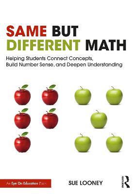 Same But Different Math: Helping Students Connect Concepts, Build Number Sense, and Deepen Understanding - Sue Looney - cover