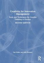 Creativity for Innovation Management: Tools and Techniques for Creative Thinking in Practice