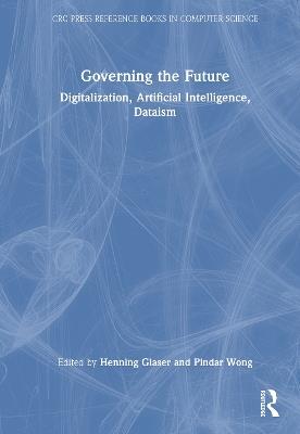 Governing the Future: Digitalization, Artificial Intelligence, Dataism - cover