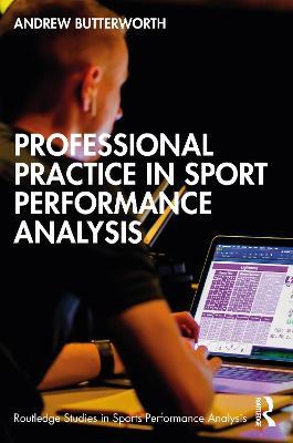 Professional Practice in Sport Performance Analysis - Andrew Butterworth - cover