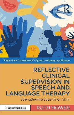 Reflective Clinical Supervision in Speech and Language Therapy: Strengthening Supervision Skills - Ruth Howes - cover