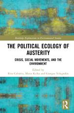 The Political Ecology of Austerity: Crisis, Social Movements, and the Environment