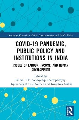 COVID-19 Pandemic, Public Policy, and Institutions in India: Issues of Labour, Income, and Human Development - cover