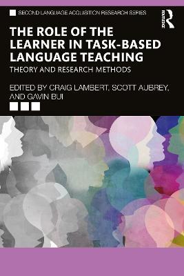 The Role of the Learner in Task-Based Language Teaching: Theory and Research Methods - cover