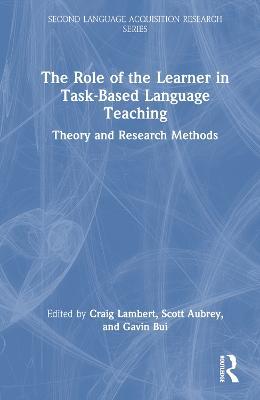 The Role of the Learner in Task-Based Language Teaching: Theory and Research Methods - cover