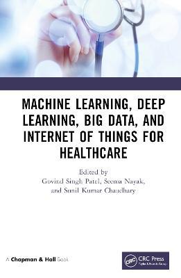 Machine Learning, Deep Learning, Big Data, and Internet of Things  for Healthcare - cover