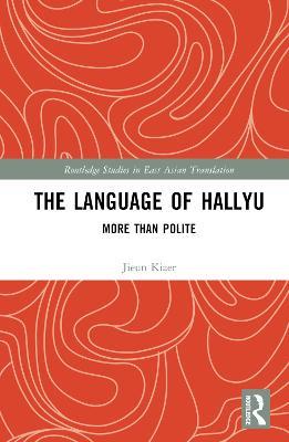 The Language of Hallyu: More than Polite - Jieun Kiaer - cover