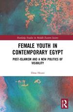 Female Youth in Contemporary Egypt: Post-Islamism and a New Politics of Visibility
