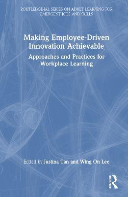 Making Employee-Driven Innovation Achievable: Approaches and Practices for Workplace Learning - cover