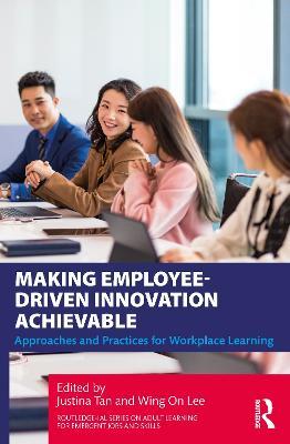 Making Employee-Driven Innovation Achievable: Approaches and Practices for Workplace Learning - cover