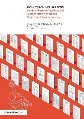 How Teaching Happens: Seminal Works in Teaching and Teacher Effectiveness and What They Mean in Practice - Paul Kirschner,Carl Hendrick,Jim Heal - cover