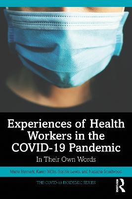 Experiences of Health Workers in the COVID-19 Pandemic: In Their Own Words - Marie Bismark,Karen Willis,Sophie Lewis - cover