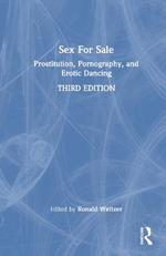 Sex For Sale: Prostitution, Pornography, and Erotic Dancing