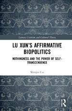 Lu Xun’s Affirmative Biopolitics: Nothingness and the Power of Self-Transcendence