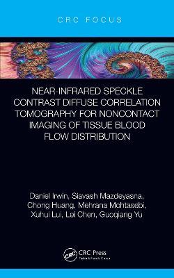 Near-infrared Speckle Contrast Diffuse Correlation Tomography for Noncontact Imaging of Tissue Blood Flow Distribution - Daniel Irwin,Siavash Mazdeyasna,Chong Huang - cover