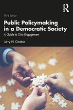 Public Policymaking in a Democratic Society: A Guide to Civic Engagement