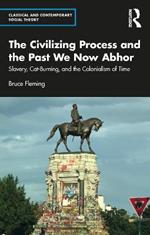 The Civilizing Process and the Past We Now Abhor: Slavery, Cat-Burning, and the Colonialism of Time