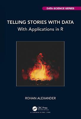 Telling Stories with Data: With Applications in R - Rohan Alexander - cover