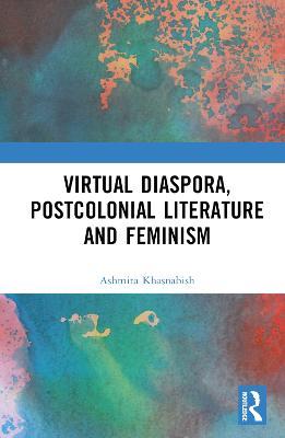 Virtual Diaspora, Postcolonial Literature and Feminism - Ashmita Khasnabish - cover