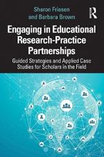 Engaging in Educational Research-Practice Partnerships: Guided Strategies and Applied Case Studies for Scholars in the Field