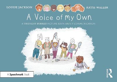 A Voice of My Own: A Thought Bubbles Picture Book About Communication - Louise Jackson - cover