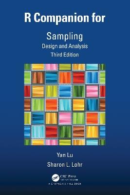 R Companion for Sampling: Design and Analysis, Third Edition - Yan Lu,Sharon L. Lohr - cover