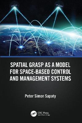 Spatial Grasp as a Model for Space-based Control and Management Systems - Peter Simon Sapaty - cover