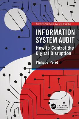 Information System Audit: How to Control the Digital Disruption - Philippe Peret - cover