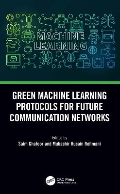 Green Machine Learning Protocols for Future Communication Networks - cover