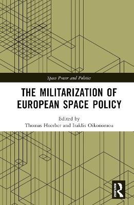 The Militarization of European Space Policy - cover