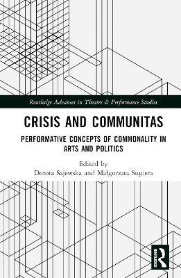 Crisis and Communitas: Performative Concepts of Commonality in Arts and Politics - cover