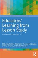 Educators' Learning from Lesson Study: Mathematics for Ages 5-13
