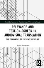 Relevance and Text-on-Screen in Audiovisual Translation: The Pragmatics of Creative Subtitling