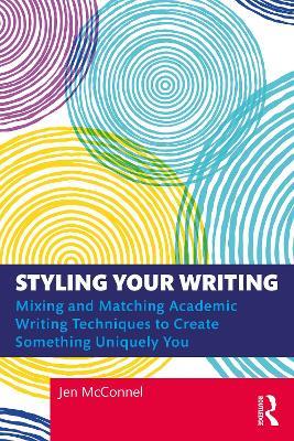 Styling Your Writing: Mixing and Matching Academic Writing Techniques to Create Something Uniquely You - Jen McConnel - cover