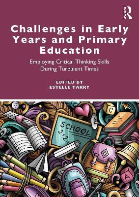 Challenges in Early Years and Primary Education: Employing critical thinking skills during turbulent times - cover