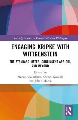 Engaging Kripke with Wittgenstein: The Standard Meter, Contingent Apriori, and Beyond - cover