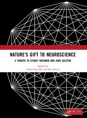 Nature's Gift to Neuroscience: A Tribute to Sydney Brenner and John Sulston - cover