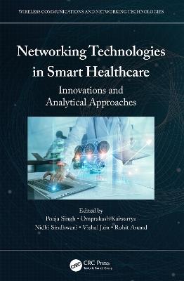 Networking Technologies in Smart Healthcare: Innovations and Analytical Approaches - cover