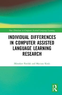 Individual differences in Computer Assisted Language Learning Research - Miroslaw Pawlak,Mariusz Kruk - cover
